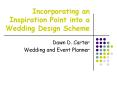 Incorporating an Inspiration Point into a Wedding Design Scheme PowerPoint PPT Presentation