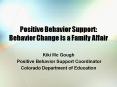 Positive Behavior Support: Behavior Change is a Family Affair PowerPoint PPT Presentation