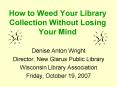 How to Weed Your Library Collection Without Losing Your Mind PowerPoint PPT Presentation
