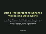 Using Photographs to Enhance Videos of a Static Scene
