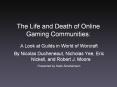 The Life and Death of Online Gaming Communities: PowerPoint PPT Presentation