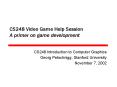 CS248 Video Game Help Session A primer on game development PowerPoint PPT Presentation