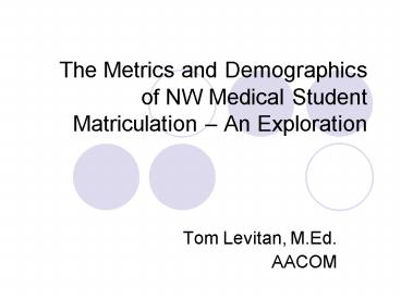 The Metrics and Demographics of NW Medical Student Matriculation An Exploration