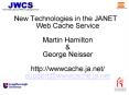 New Technologies in the JANET Web Cache Service Martin Hamilton PowerPoint PPT Presentation