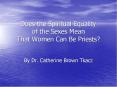 Does the Spiritual Equality of the Sexes Mean That Women Can Be Priests