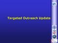 Targeted Outreach Update PowerPoint PPT Presentation