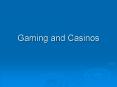 Gaming and Casinos PowerPoint PPT Presentation