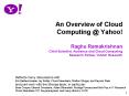 An Overview of Cloud Computing Yahoo Raghu Ramakrishnan Chief Scientist, Audience and Cloud Computin