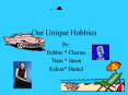 Our Unique Hobbies PowerPoint PPT Presentation