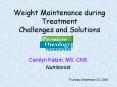 Weight Maintenance during Treatment Challenges and Solutions PowerPoint PPT Presentation