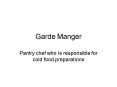 Garde Manger PowerPoint PPT Presentation