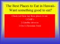 The Best Places to Eat in HawaiiWant something good to eat PowerPoint PPT Presentation