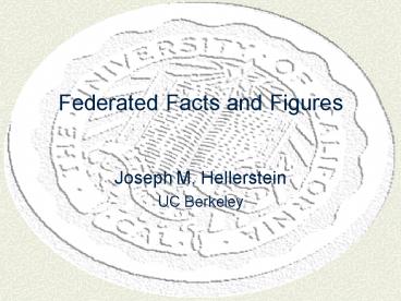 Federated Facts and Figures