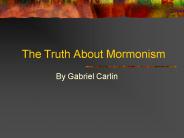 The Truth About Mormonism