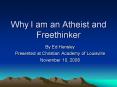 Why I am an Atheist and Freethinker PowerPoint PPT Presentation
