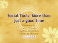 Social Tools: More than just a good time PowerPoint PPT Presentation