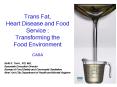 Trans Fat, Heart Disease and Food Service : PowerPoint PPT Presentation