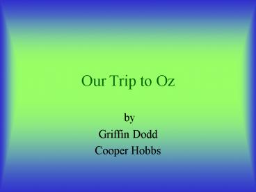 Our Trip to Oz