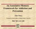 An Associative Memory Framework for Addiction and Prevention PowerPoint PPT Presentation