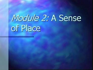 Module 2: A Sense of Place