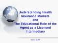 Understanding Health Insurance Markets and The Educational Role of the Agent as a Licensed Intermedi PowerPoint PPT Presentation