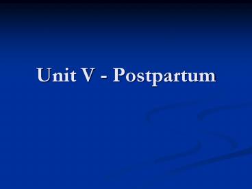 Unit V Postpartum