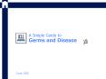 A Simple Guide to Germs and Disease PowerPoint PPT Presentation