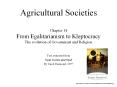 Agricultural Societies Chapter 14 From Egalitarianism to Kleptocracy The evolution of Government and PowerPoint PPT Presentation