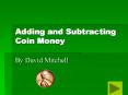 Adding and Subtracting Coin Money PowerPoint PPT Presentation