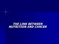 THE LINK BETWEEN NUTRITION AND CANCER PowerPoint PPT Presentation