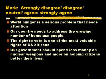 Mark: Strongly disagree disagree neutral agree strongly agree