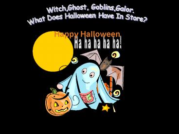 Witch,Ghost, Goblins,Galor.