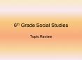 6th Grade Social Studies PowerPoint PPT Presentation
