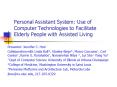Personal Assistant System: Use of Computer Technologies to Facilitate Elderly People with Assisted L PowerPoint PPT Presentation