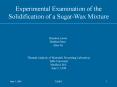 Experimental Examination of the Solidification of a SugarWax Mixture PowerPoint PPT Presentation