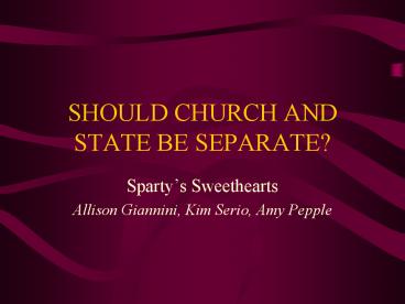 SHOULD CHURCH AND STATE BE SEPARATE