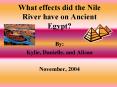 What effects did the Nile River have on Ancient Egypt PowerPoint PPT Presentation