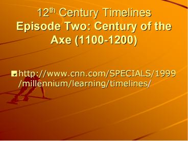 12th Century Timelines Episode Two: Century of the Axe 11001200