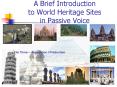 A Brief Introduction to World Heritage Sites in Passive Voice PowerPoint PPT Presentation