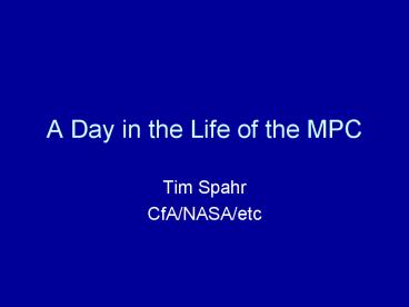 A Day in the Life of the MPC