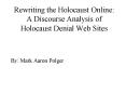 Rewriting the Holocaust Online: A Discourse Analysis of Holocaust Denial Web Sites PowerPoint PPT Presentation