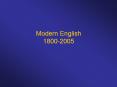 Modern%20English%201800-2005 PowerPoint PPT Presentation