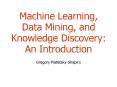 Machine Learning, Data Mining, and Knowledge Discovery: An Introduction PowerPoint PPT Presentation