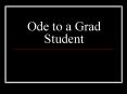 Ode to a Grad Student PowerPoint PPT Presentation