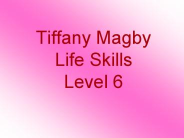 Tiffany Magby Life Skills Level 6