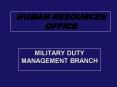 MILITARY DUTY MANAGEMENT BRANCH PowerPoint PPT Presentation