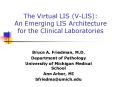 The Virtual LIS VLIS: An Emerging LIS Architecture for the Clinical Laboratories PowerPoint PPT Presentation