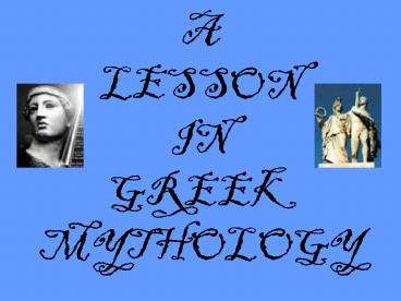 A LESSON IN GREEK MYTHOLOGY