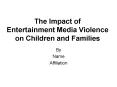 The Impact of Entertainment Media Violence on Children and Families PowerPoint PPT Presentation