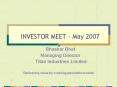 INVESTOR MEET May 2007 PowerPoint PPT Presentation